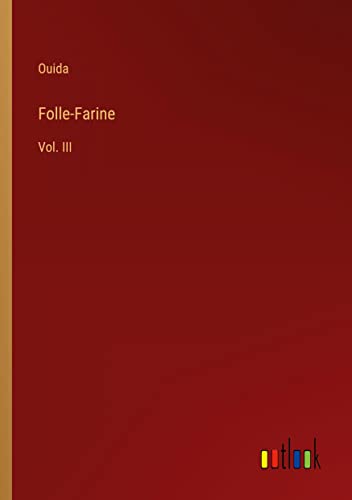 Folle-Farine: Vol. III