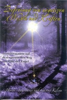 Befreiung von negativen Wesen und Kräften: Transformation auf dem spirituellen Weg mit Hilfe der Engel