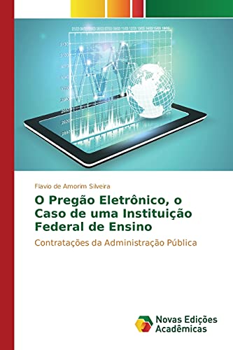 O Pregão Eletrônico, o Caso de uma Instituição Federal de Ensino: Contratações da Administração Pública