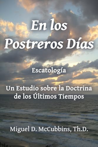 En Los Postreros Días: Escatología