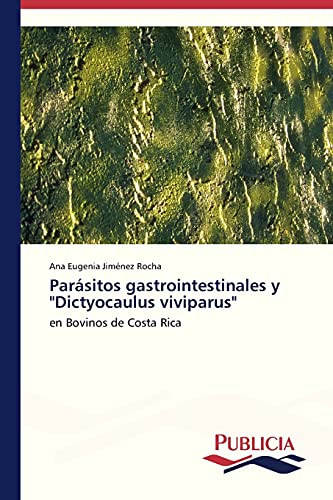Parásitos gastrointestinales y Dictyocaulus viviparus: en Bovinos de Costa Rica