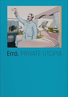 Erró: Private Utopia von Hilger, Ernst, Reifenscheid, Beate | Buch | Zustand sehr gut