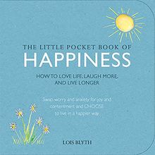 The Little Pocket Book of Happiness: How to Love Life, Laugh More, and Live Longer