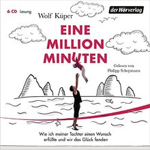 Eine Million Minuten: Wie ich meiner Tochter einen Wunsch erfüllte und wir das Glück fanden