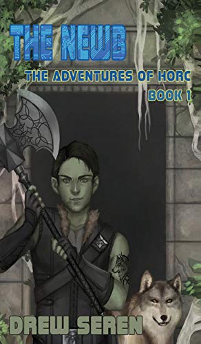 The Newb: A LitRPG Adventure (Adventures of Horc, Band 1)