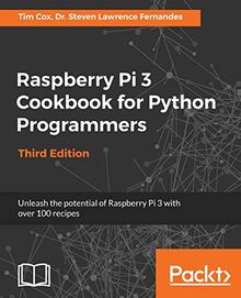 Raspberry Pi 3 Cookbook for Python Programmers: Unleash the potential of Raspberry Pi 3 with over 100 recipes, 3rd Edition (English Edition)