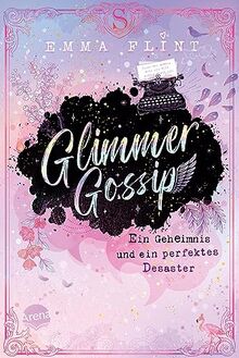 Glimmer Gossip. Ein Geheimnis und ein perfektes Desaster: Spannende und lustige Internats-Serie der Erfolgs-Autorin – voller Geheimnisse, Gossip und Fettnäpfchen. Perfekt für alle ab 11 Jahren