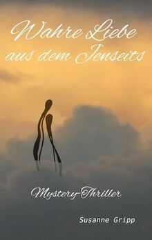 Wahre Liebe aus dem Jenseits: Mystery-Thriller