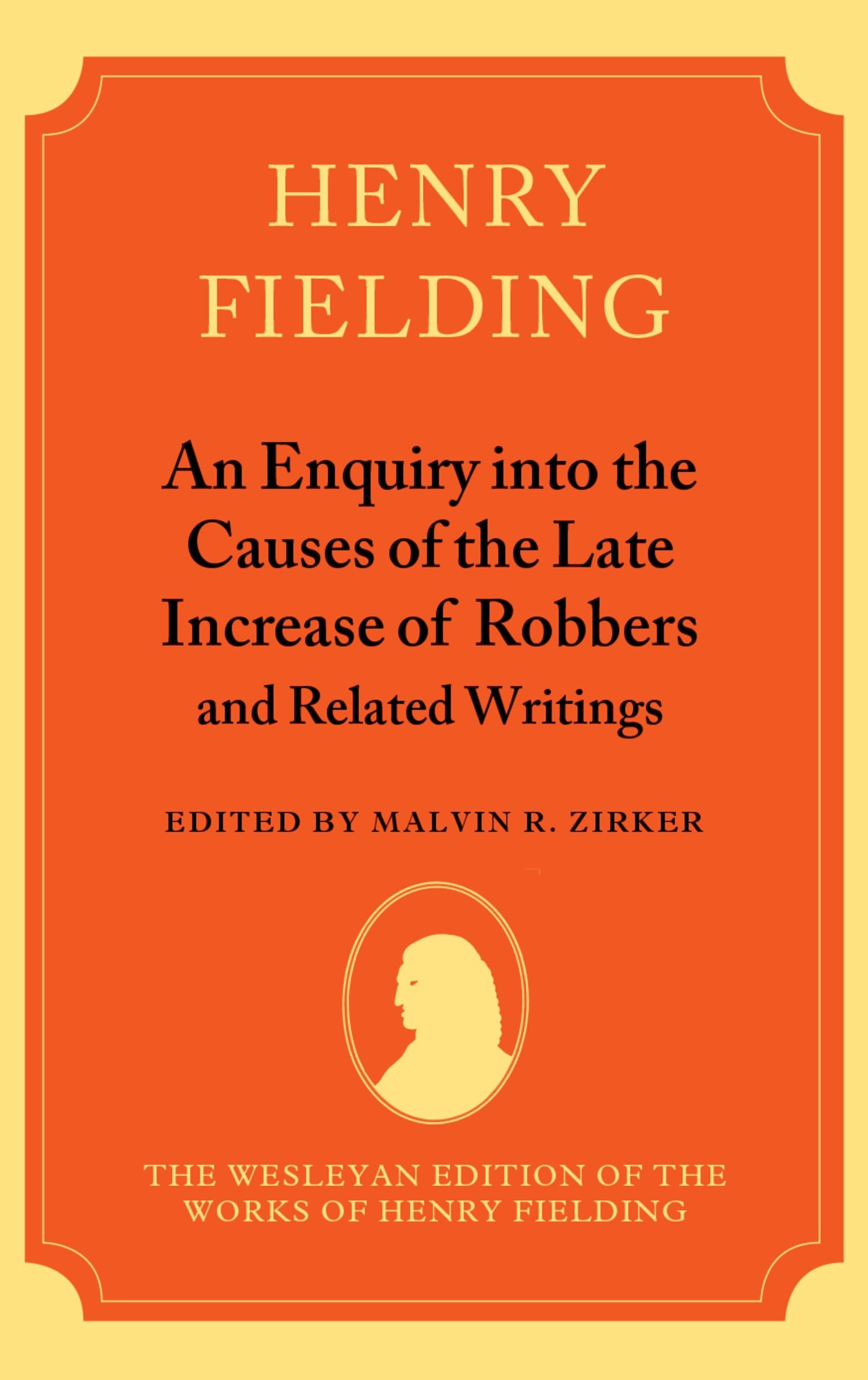 An Enquiry Into the Causes of the Late Increase of Robbers and Related Writings (Henry Fielding Works)