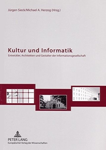 Kultur und Informatik: Entwickler, Architekten und Gestalter der Informationsgesellschaft