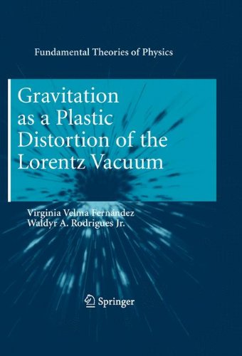 Gravitation as a Plastic Distortion of the Lorentz Vacuum (Fundamental Theories of Physics)