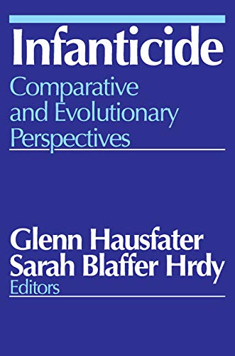 Glenn Hausfater Infanticide, Comparative And Evolutionary Perspectives