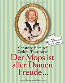 Der Mops ist aller Damen Freude: Unser Leben mit Vicco und Loriot