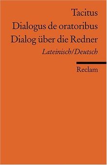 Dialogus de oratoribus /Dialog über die Redner: Lat. /Dt: Lateinisch/Deutsch