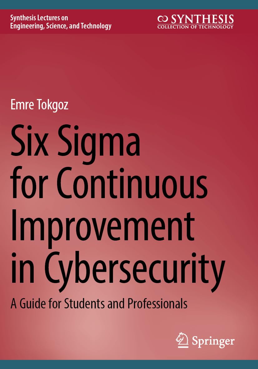 Six Sigma for Continuous Improvement in Cybersecurity