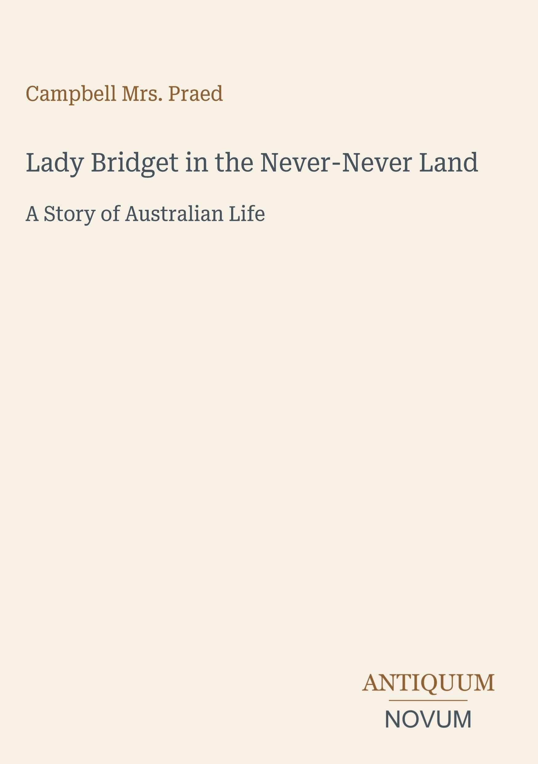 Lady Bridget in the Never-Never Land: A Story of Australian Life