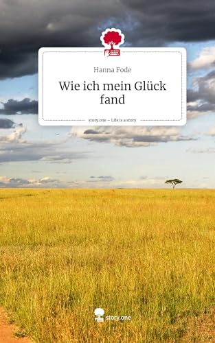 Wie ich mein Glück fand. Life is a Story - story.one
