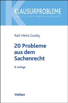 20 Probleme aus dem Sachenrecht: ohne Eigentümer-Besitzer-Verhältnis (Klausurprobleme)