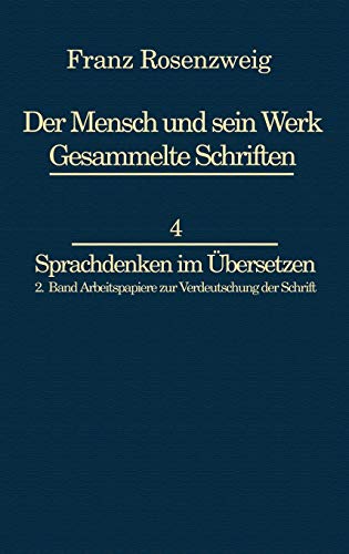 Franz Rosenzweig Sprachdenken: Arbeitspapiere zur Verdeutschung der Schrift (Franz Rosenzweig Gesammelte Schriften, 4-2)