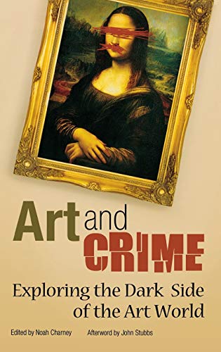 Noah Charney Art And Crime, Exploring The Dark Side Of The Art World