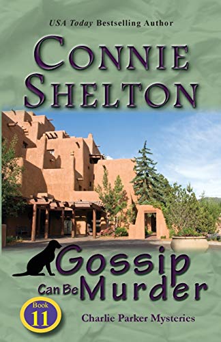 Gossip Can Be Murder: Charlie Parker Mysteries, Book 11 (Charlie Parker New Mexico Mystery, Band 11)