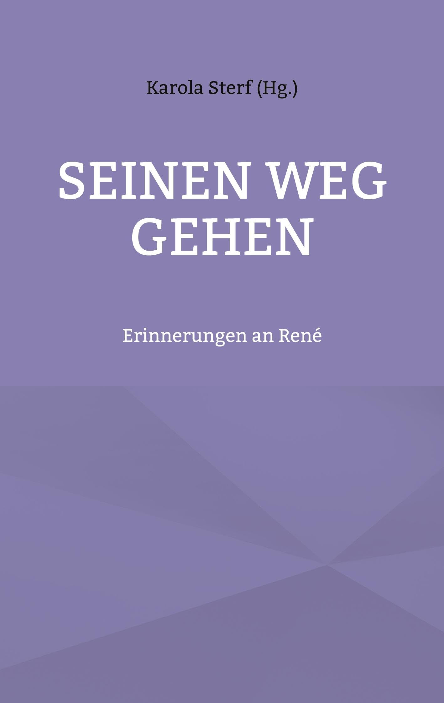 Seinen Weg gehen: Erinnerungen an René