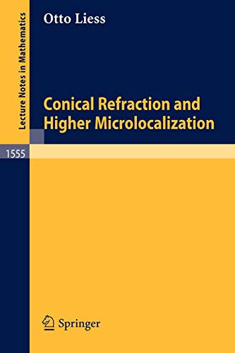Conical Refraction and Higher Microlocalization (Lecture Notes in Mathematics) (Lecture Notes in Mathematics, 1555, Band 1555)