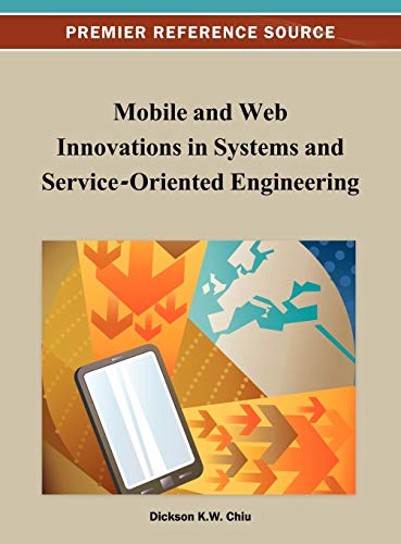 Mobile and Web Innovations in Systems and Service-Oriented Engineering (Premier Reference Source)