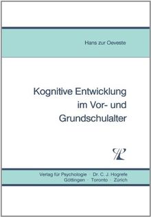 Kognitive Entwicklung in Vor- und Grundschulalter. Eine Revision der Theorie Piagets