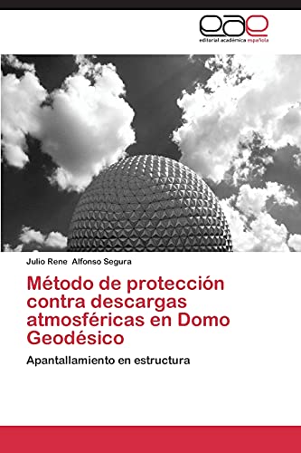 Método de protección contra descargas atmosféricas en Domo Geodésico: Apantallamiento en estructura