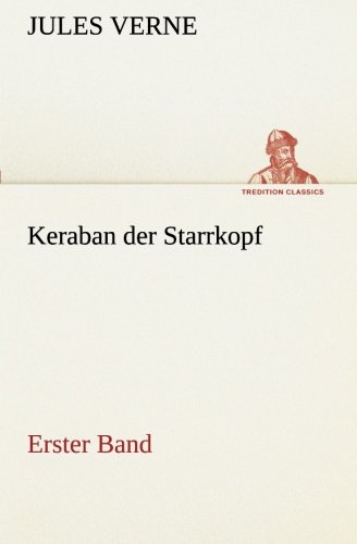 Keraban der Starrkopf: Erster Band (TREDITION CLASSICS)