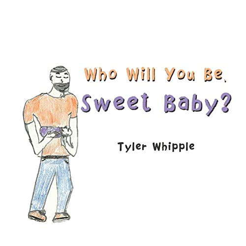 Who Will You Be, Sweet Baby?