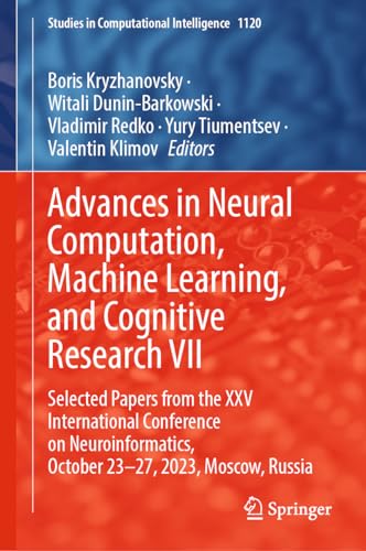 Advances in Neural Computation, Machine Learning, and Cognitive Research VII: Selected Papers from the XXV International Conference on ... Computational Intelligence, 1120, Band 1120)