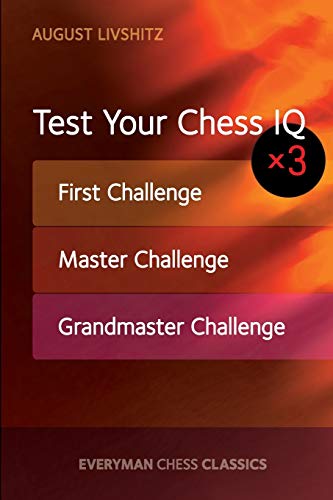 August Livshitz Test Your Chess Iq, First Challenge, Master Challenge, Grandmaster Challenge