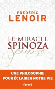 Le miracle Spinoza: Une philosophie pour éclairer notre vie de Lenoir, Frédéric | Livre | état bon