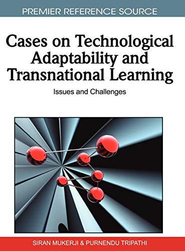 Cases on Technological Adaptability and Transnational Learning: Issues and Challenges