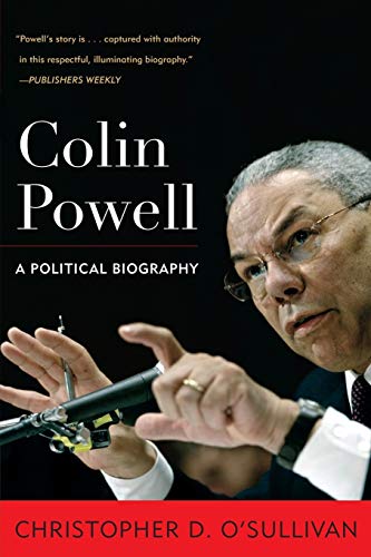 Colin Powell: A Political Biography (Biographies in American Foreign Policy)