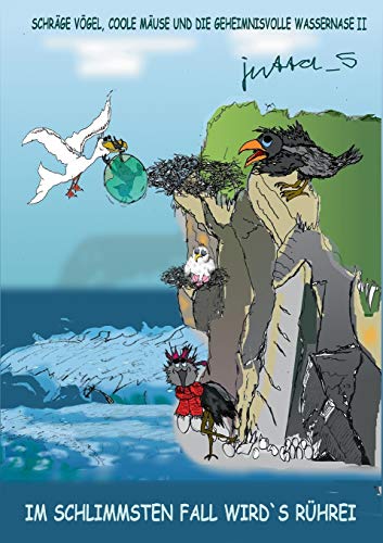 Schräge Vögel, coole Mäuse und die geheimnisvolle Wassernase II: Im schlimmsten Fall wird's Rührei