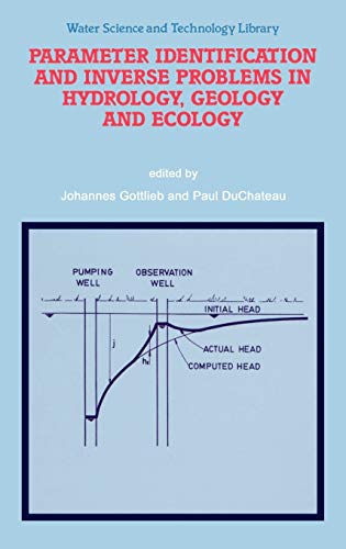 Parameter Identification and Inverse Problems in Hydrology, Geology and Ecology (Water Science and Technology Library, 23, Band 23)