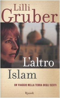 L'altro Islam. Un viaggio nella terra degli Sciiti (Saggi italiani) de Lilli Gruber | Livre | état bon