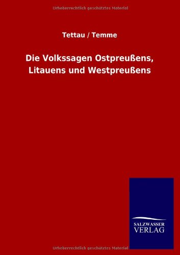 Die Volkssagen Ostpreußens, Litauens und Westpreußens