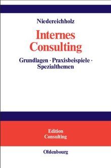 Internes Consulting: Grundlagen - Praxisbeispiele - Spezialthemen
