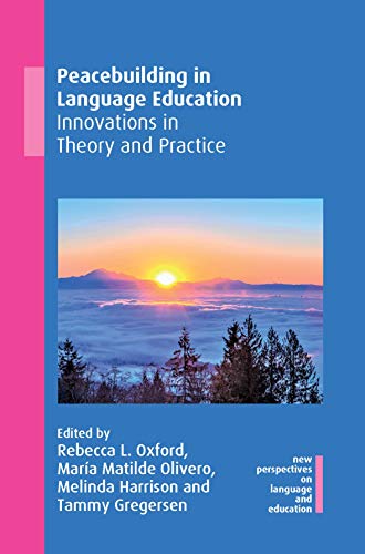 Peacebuilding in Language Education: Innovations in Theory and Practice (New Perspectives on Language and Education, 83)