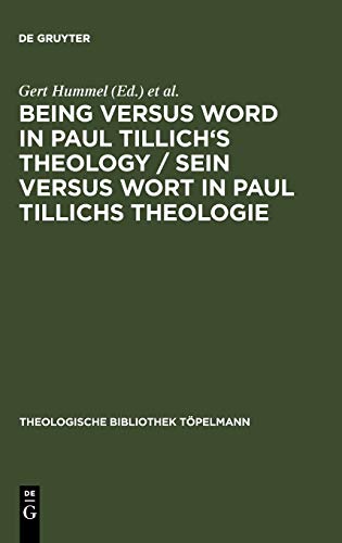 Being Versus Word in Paul Tillich's Theology / Sein versus Wort in Paul Tillichs Theologie: Proceedings of the VII. International ... 1998 (Theologische Bibliothek Töpelmann, 101)