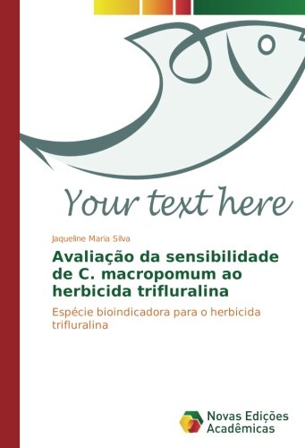 Avaliação da sensibilidade de C. macropomum ao herbicida trifluralina: Espécie bioindicadora para o herbicida trifluralina