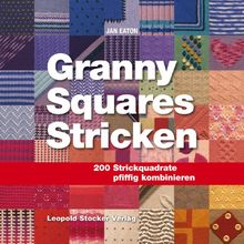 Granny Squares Stricken: 200 Strickquadrate pfiffig kombinieren von Eaton, Jan | Buch | Zustand gut