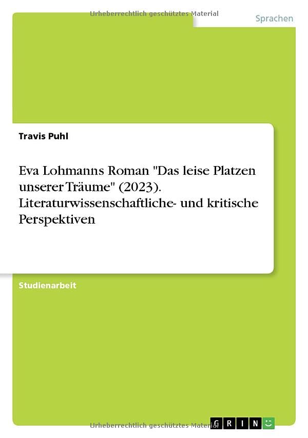 Eva Lohmanns Roman Das leise Platzen unserer Träume (2023). Literaturwissenschaftliche- und kritische Perspektiven