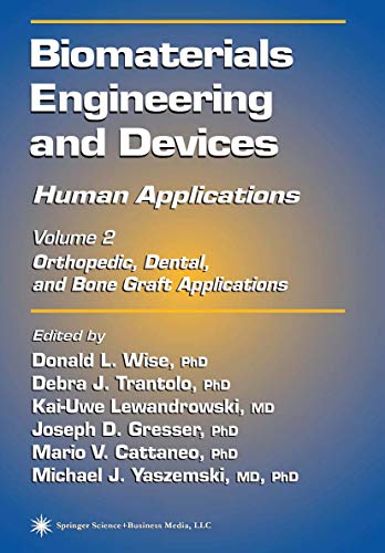 Biomaterials Engineering and Devices: Human Applications: Vol 2: Orthopedic, Dental, and Bone Graft Applications: Volume 2. Orthopedic, Dental, and Bone Graft Applications