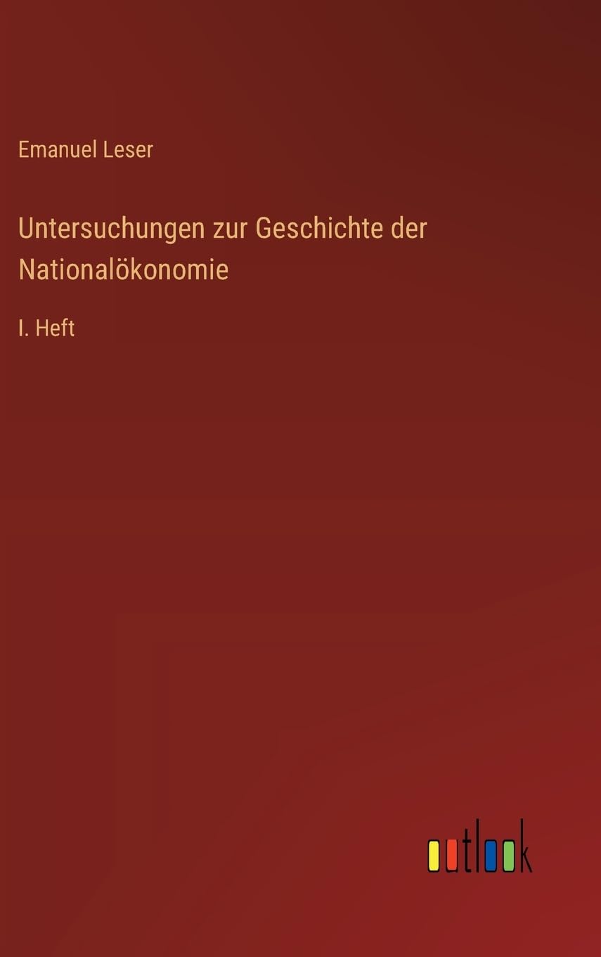 Untersuchungen zur Geschichte der Nationalökonomie: I. Heft