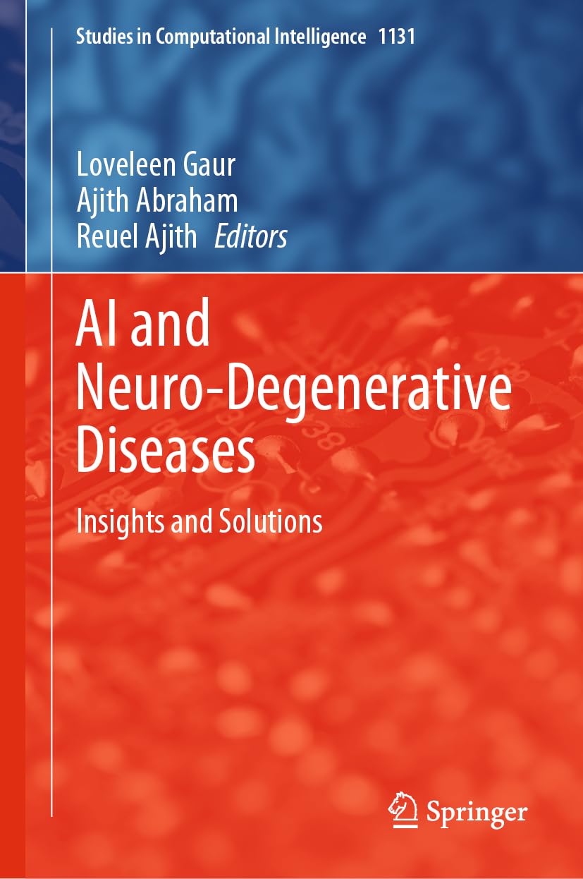 AI and Neuro-Degenerative Diseases: Insights and Solutions (Studies in Computational Intelligence, 1131, Band 1131)